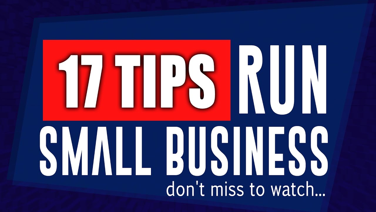 17 Tips to Run a Small Business Prevent Business Failure