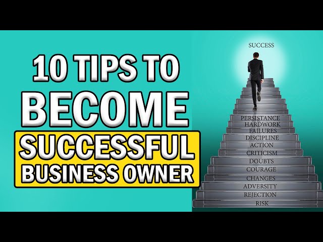 How to Become a Successful Business Owner: 10 Essential Tips